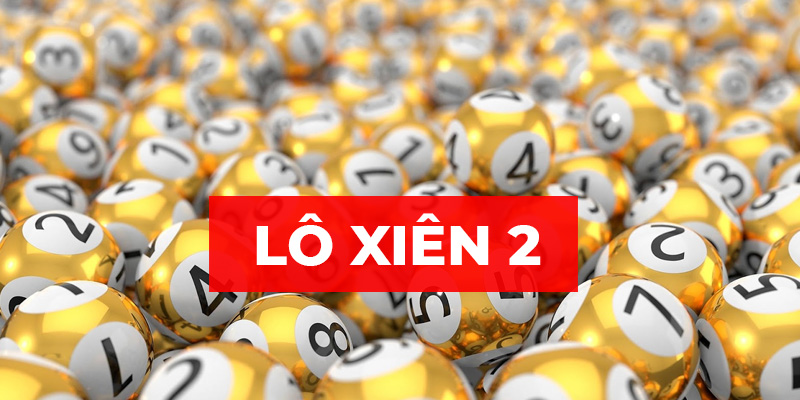 Lô xiên 2 yêu cầu người chơi đoán đúng cả 2 số đã chọn