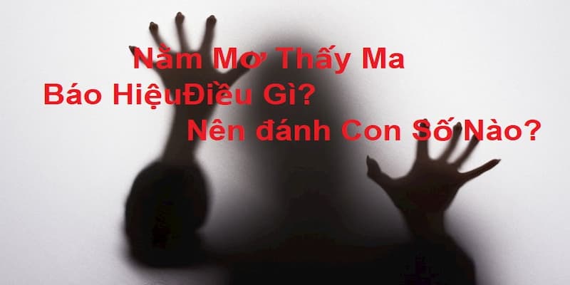 Giải mã giấc mơ thấy ma và điềm báo về nó
